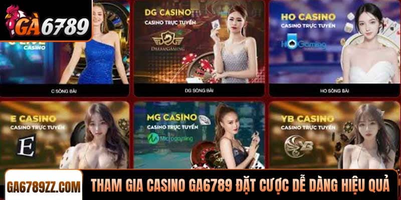 Tham gia Casino Ga6789 đặt cược dễ dàng và hiệu quả