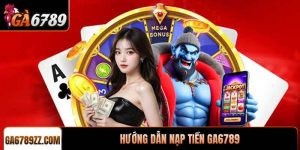 Nạp Tiền Ga6789 Là Bước Khởi Đầu Cho Hành Trình Giải Trí